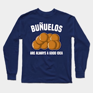 Buñuelos Are Always A Good Idea Long Sleeve T-Shirt